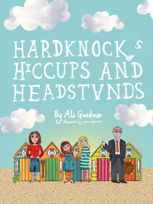 Title details for Hardknocks, Hiccups and Headstands by Ali Gardner - Available